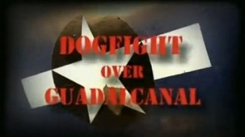 Воздушный бой над островом Гвадалканал / Dogfight over Guadalcanal (2006)