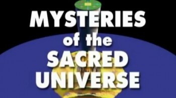 Тайны Священной Вселенной / Mysteries of the Sacred Universe (2000)