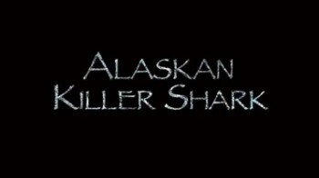Армия лососевых акул / Alaskan Killer Shark (2009)