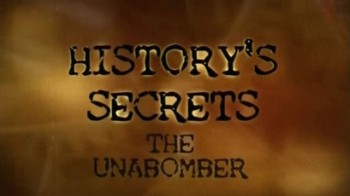 Тайны истории: Унабомбер / History's Secrets: The Unabomber (2007)