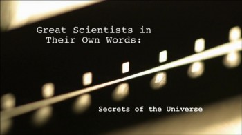 BBC: Неразгаданные тайны Вселенной: Великие ученые своими словами (2014)