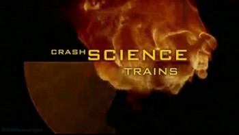 Наука катастроф: Поезда / Crash science. Trains (2006)