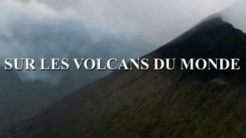 Вулканы мира (Восточная Африка, Вулканы гиганты) / On the Volcanoes of the World (2007)