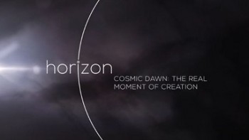 BBC horizon Рассвет во вселенной. Момент сотворения мира (2015)