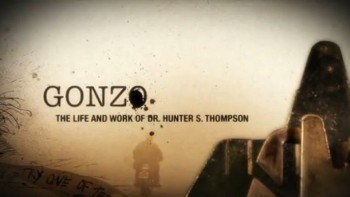 Гонзо: Страх и ненависть Хантера С. Томпсона / Gonzo: The Life and Work of Dr. Hunter S. Thompson (2008)