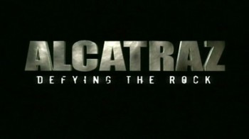 Алькатрас: Вызов Скале / Alcatraz: Defying The Rock / 2005