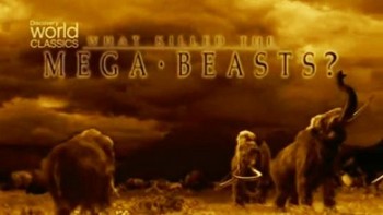 Что убило животных-гигантов / What Кilled the Mega Beasts (2002)