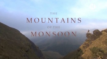 BBC: Горы тропических дождей / ВВС: The Mountains of the Monsoon (2009)
