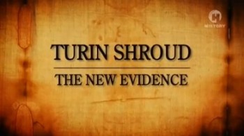 Туринская плащаница. Новые открытия / Turin Shroud. The New Evidence (2009)