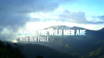 В поисках дикарей (Гималаи) / Where the Wild Men Are with Ben Fogle (2014)