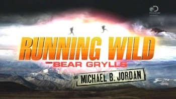 Звездное выживание с Беаром Гриллсом 2 сезон 7 серия. Майкл Б. Джордан / Running Wild with Bear Grylls (2015)