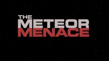 Метеоритная угроза / The meteor menace (2013) HD
