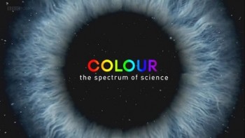 Цвет: Спектр науки 2 серия. Цвета жизни / Colour: The Spectrum of Science (2015)