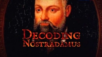 Нострадамус: шарлатан или пророк / Decoding Nostradamus (2007)