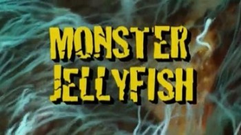 Медузы-монстры / Monster Jellyfish (2010)