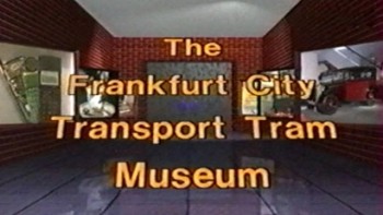 Франкфуртский городской музей трамваев / The frankfurt city transport tram museum (1997)