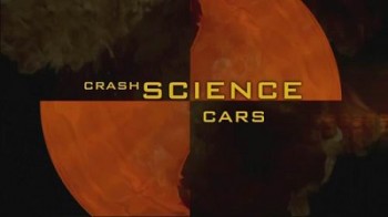 Наука катастроф: Автомобили / Crash science (2006)