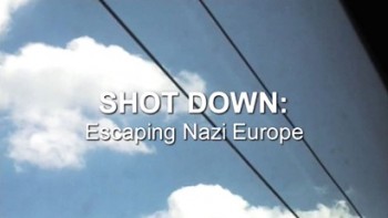 В руках нацистской Европы / Shot down: Escaping Nazi Europe (2011)