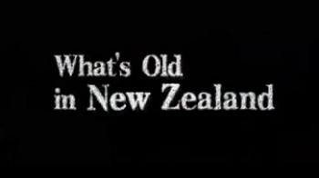 Древности Новой Зеландии / What's Old in Nev Zealand (2012)