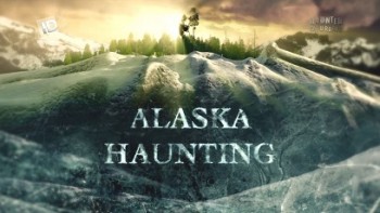 Призраки Аляски: Погребенные секреты / Alaska Haunting: Buried Secrets (2015)