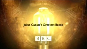 Шкала времени. Великая война Юлия Цезаря / Time Watch. Julius Caesar's Greatest Battle (2004)