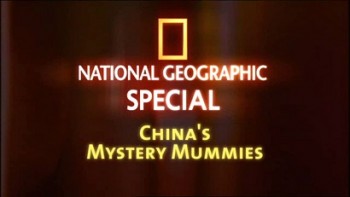Таинственные мумии Китая / China's Mystery Mummies (2007)