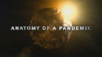 Анатомия пандемии / Anatomy Of A Pandemic (2009)