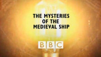 Тайны средневекового корабля / Mysteries of the Medieval Ship (2004)