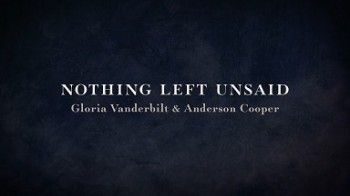 Женщина-эпоха. Вся правда / Nothing Left Unsaid: Gloria Vanderbilt and Anderson Cooper (2016)