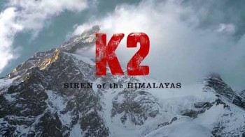 К2: Сирена Гималаев 1 серия / K2: Siren of the Himalayas (2012)