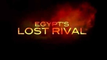 Забытый соперник Египта / Egypt's Lost Rival (2010)