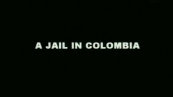 Тюрьма в Колумбии / A Jail in Colombia (2007)