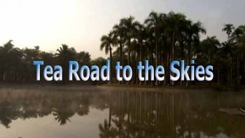 Чайный путь в небеса 2 серия. Сердце Шангри-Ла / Tea Road to the Skies (2007)
