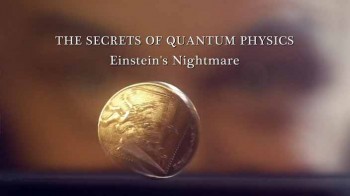 Секреты квантовой физики 1 серия. Кошмар Эйнштейна (2014) HD Проф. Озвучка