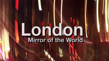 Открывая мир с Пьером Брувером. Лондон. Зеркало мира (2009)