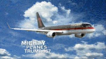 Гигантские самолеты 1 серия. Трамп 757 / Mighty Planes (2013)