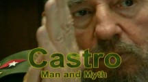 Кастро. Человек и миф / Castro. Man and Myth (2004)