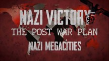 Мир Гитлера: послевоенные планы 2 серия. Нацистские мегаполисы / Hitler's Empire: The Post War Plan (2017)