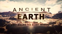 Древняя Земля 1 серия. Почему вымерли гигантские насекомые? / Ancient Earth (2016)