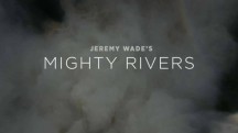 Могучие Реки 6 серия / Jeremy Wade's Mighty Rivers (2018)