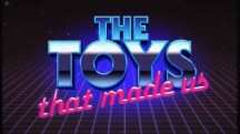 Игрушки на которых мы выросли 2 сезон 1 серия / The Toys That Made Us (2018)