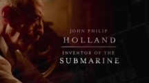 Джон Филип Холланд. Изобретатель подводной лодки / John Philip Holland Inventor of the Submarine (2017)