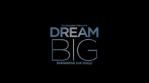 Мечтай о большем: Свой мир строим сами / Dream Big: Engineering Our World (2017)