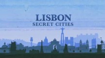 Нескучный Лиссабон / Lisbon. Secret Sities (2018)
