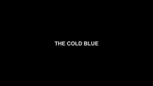 Холодная синева / The Cold Blue (2018)