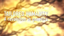 Человечество на заказ. Революция в генетике / Tailored Humanity. A revolution in genetics (2018)