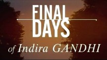 Последние дни знаменитостей. Индира Ганди / Final Days of Indira Gandhi (2006)
