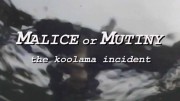 Злой умысел или бунт: Инцидент с Кулама / Malice or Mutiny: The Koolama Incident (2003)