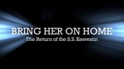 В родную гавань / Bring Her on Home: The Return of the S.S. Keewatin (2013)