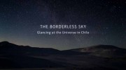 Астротуризм. Взгляд на Вселенную в Чили / The Borderless Sky. Glancing at the Universe in Chile (2017)